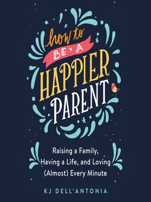 cover image of How to be a Happier Parent